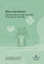 Omslag till betänkande. Rubriken lyder: Börja med barnen!  Följa upp hälsa och dela information för en god och nära vård