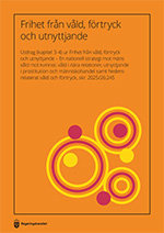 Framsidan på strategin med orden, Frihet från våld, förtryck och utnyttjande, Utdrag (kapitel 3-4) ur Frihet från våld, förtryck och utnyttjande – En nationell strategi mot mäns våld mot kvinnor, våld i nära relationer, utnyttjande i prostitution och människohandel samt hedersrelaterat våld och förtryck, skr. 2025/26:245